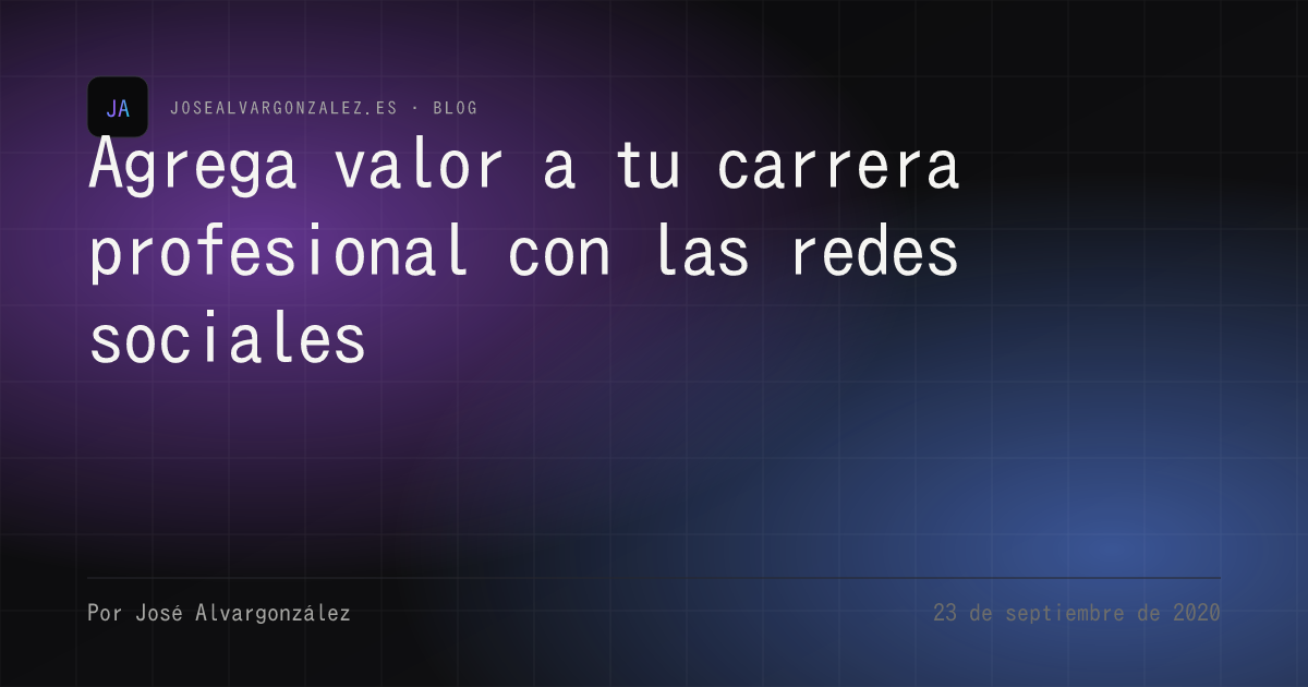 Agrega valor a tu carrera profesional con las redes sociales
