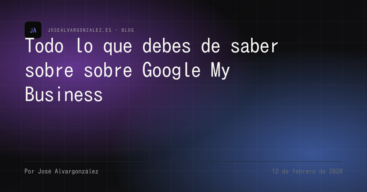 Todo lo que debes de saber sobre sobre Google My Business