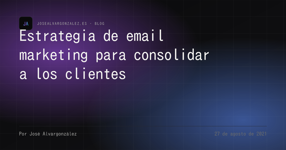 Estrategia de email marketing para consolidar a los clientes