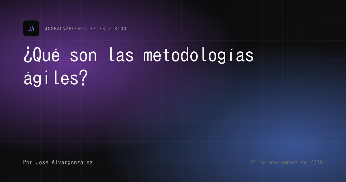 ¿Qué son las metodologías ágiles?