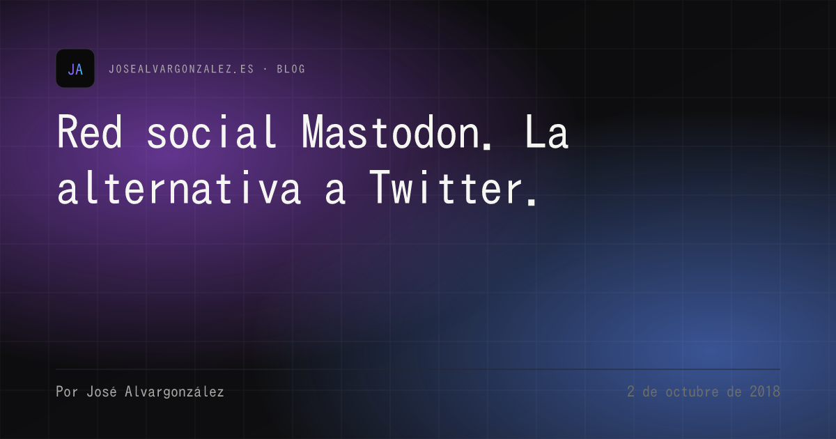 Red social Mastodon. La alternativa a Twitter.