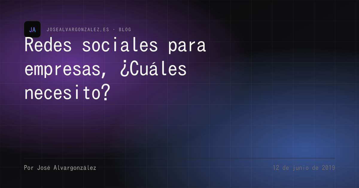 Redes sociales para empresas, ¿Cuáles necesito?