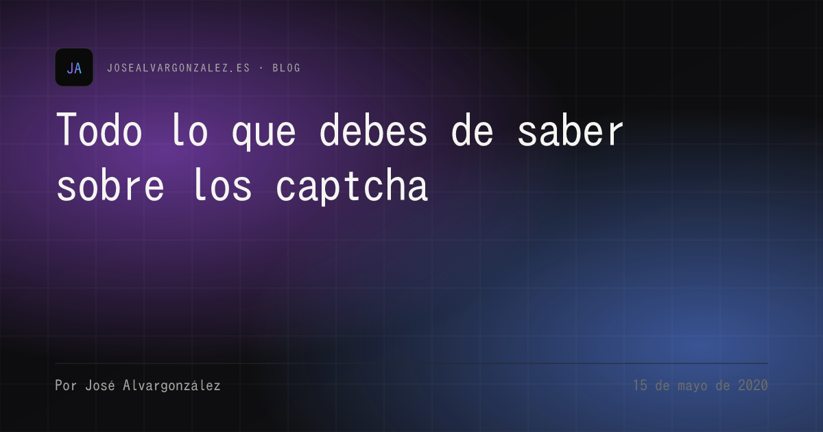Todo lo que debes de saber sobre los captcha